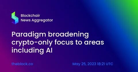 Paradigm shifts its crypto-only focus to include AI - The Block