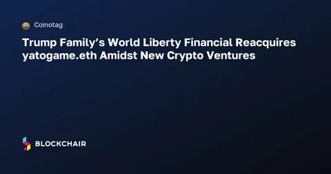 What You Need to Know About The Trump Family’s New Crypto Venture: World Liberty Financial - DLNews