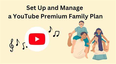 介绍详细的YouTube家庭计划设置与管理流程,帮助用户了解家庭成员共享规则、资格限制以及常见问题解决方法,提升家庭娱乐体验。
