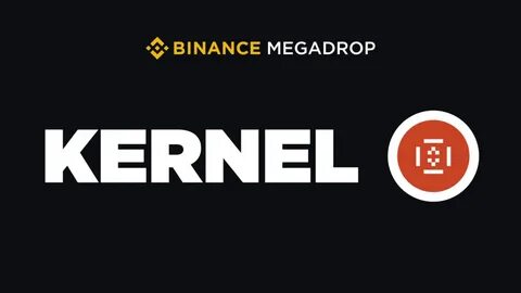 KernelDAO (KERNEL) Megadrop Is Now Open: Subscribe to BNB Locked Products or Complete Web3 Quests to Participate! - Binance