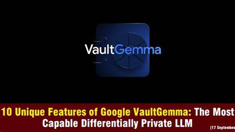 VaultGemma作为全球最先进的差分隐私训练大型语言模型,通过创新的规模法则和算法设计,推动人工智能在隐私保护领域的突破,展示了强大的功能与潜力,为安全可信的AI应用奠定坚实基础。
