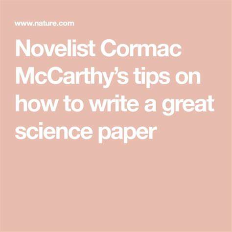 本文深度解读著名小说家科尔马克·麦卡锡对科学论文写作的独到见解,结合实用写作建议,帮助科研人员提升论文的清晰度和说服力,塑造连贯且引人入胜的科学故事。
