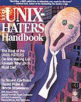 《Unix-Haters Handbook (1994)》是一本针对Unix操作系统用户挫折感的经典著作,揭示了早期Unix系统设计中的弊端和用户体验的痛点,探讨了Unix设计哲学以及当时用户面对的主要问题,并对如今Unix及类Unix系统的发展有重要的历史参考价值。
