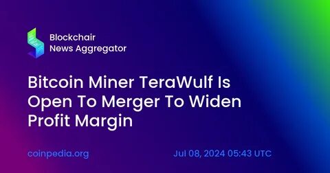 Bitcoin Miner TeraWulf Considers Merger to Boost Profit Margins - Coinspeaker