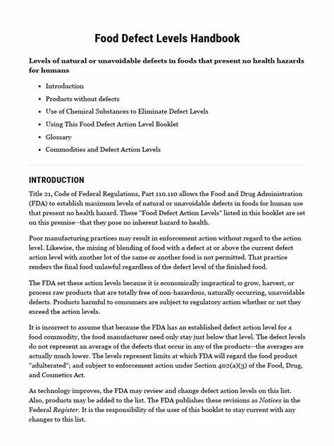 食品缺陷水平手册是美国食品药品监督管理局(FDA)制定的重要标准,旨在确定食品中自然或不可避免的缺陷容许范围,确保食品安全和消费者健康,同时兼顾食品加工的经济效益。本文深入解析该手册的核心内容、缺陷类型及其标准,帮助消费者和业内人士了解食品质量控制的关键要素。
