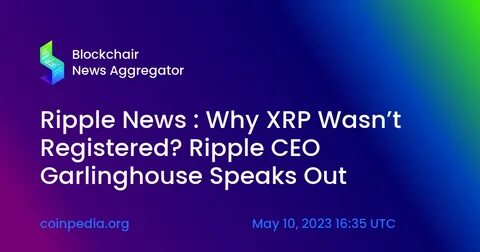 Ripple CEO BLASTS Market Logic: Why Isn’t XRP Price Booming? - Coinpedia Fintech News