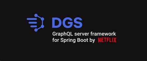 深入解析Netflix开源DGS框架:Spring Boot下的GraphQL最佳实践
