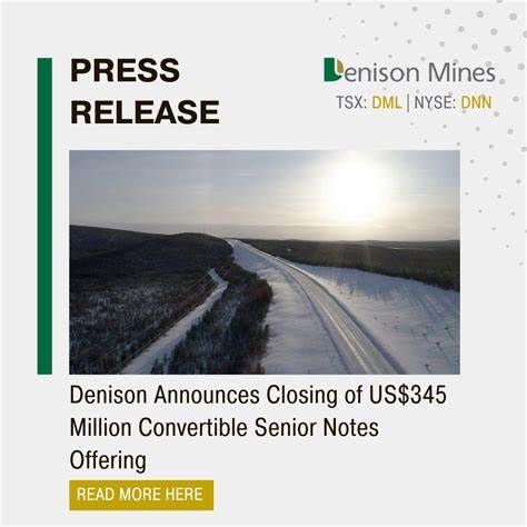 丹尼森矿业(Denison Mines Corp.)近期完成了一笔共计3.45亿美元的可转换债券增发,进一步巩固其资金实力以推进旗舰项目沃勒河铀矿(Wheeler River)。与此同时,国家银行将其股票目标价由4.40美元上调至4.57美元,展现出市场对公司未来发展潜力的信心增强。本文深入解析丹尼森矿业最新融资动态及其市场前景。

