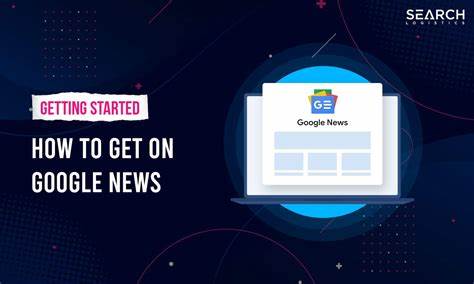 全面探讨Google新闻的功能、排名机制及其如何根据用户兴趣和位置提供个性化新闻,帮助读者充分利用这一强大工具获取权威、及时的信息。
