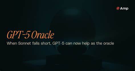 解读GPT-5作为Amp中新的Oracle角色,剖析其优势、适用场景、使用策略与与Sonnet协作的最佳实践,为开发者与产品团队提供落地指南与安全与流程建议
