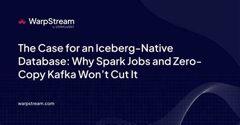 探讨Iceberg原生数据库在实时数据湖建设中的优势,深入分析传统Spark作业和Kafka零拷贝方案的不足,介绍WarpStream Tableflow如何简化数据转化与维护,实现高效低延迟的Iceberg表管理。
