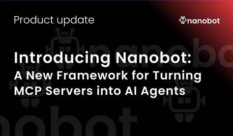 探索Nanobot如何利用MCP生态系统,将普通MCP服务器升级为具备推理能力、工具编排和丰富交互界面的智能AI代理,推动下一代人工智能聊天体验的发展。
