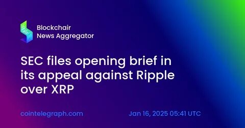 SEC files opening brief in its appeal against Ripple over XRP - Cointelegraph