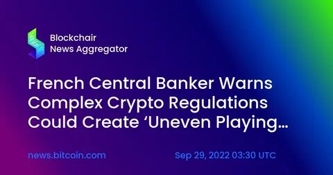 US deregulation drive ‘dangerous’, warns Bank of France governor; BBVA raises sustainable lending target to €700bn