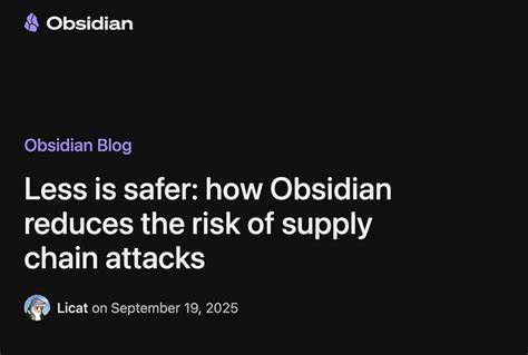 供应链攻击是当今软件安全中的一大威胁,而Obsidian作为一款注重隐私和安全的知识管理工具,采取了一系列创新策略来降低供应链风险,保障用户数据和隐私安全。本文深度解析Obsidian的安全设计理念和措施,为读者揭示其如何通过减少依赖和严格控管,有效抵御恶意更新和潜在安全隐患。
