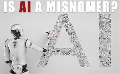 深入剖析"人工智能"这一术语的准确性与误导性,探讨其背后的哲学与技术含义,以及名称如何影响公众认知和技术发展。
