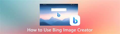 深入解析Bing AI图像创作工具的使用方法和技巧,帮助用户轻松生成高质量视觉作品,提升创作效率,同时掌握优化提示词和图像质量的实用策略。
