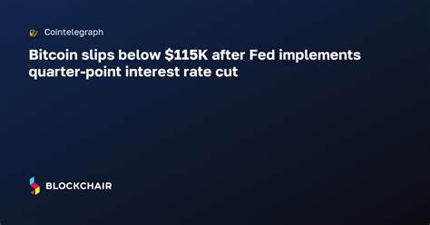 随着美联储最新实施25个基点的利率下调,比特币价格一度跌破11.5万美元大关。本文深入分析美联储政策调整对比特币市场的影响,探讨未来加密货币走势及投资者面临的挑战与机遇。
